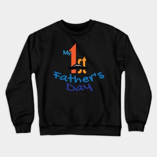 My 1st Fathers Day Crewneck Sweatshirt